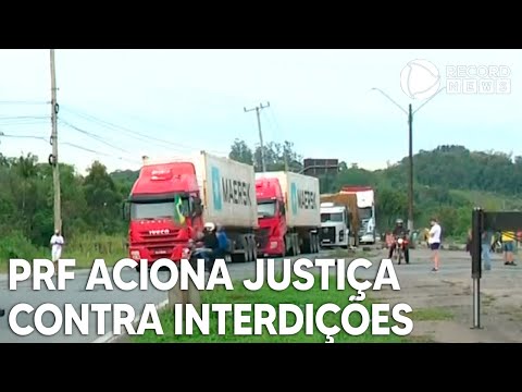 PRF aciona Justiça contra interdição de estradas