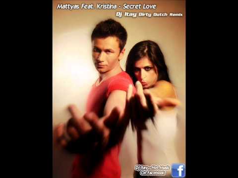 Mattyas Feat. Kristina S - Secret Love (Dj Itay Dirty Dutch Remix)