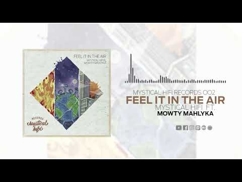 Mystical HiFi ft. Mowty Mahlyka - Feel It In The Air