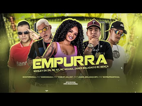 WESLEY DA ZN, MC KF, MC MOANA, JAMES BOLADÃO, E RC BENÇA - EMPURRA (REMIX BREGA FUNK)