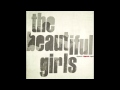 The Beautiful Girls - Bring Me Your Cup 