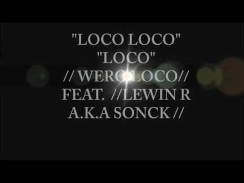 // LOCO LOCO LOCO // 2017. // WERO LOCO FEAT. LEWIN RUELAS //