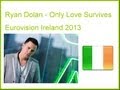 Ryan Dolan - Only Love Survives (Lyrics) (Ireland ...