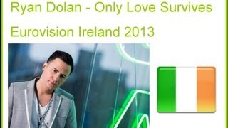 Ryan Dolan - Only Love Survives (Lyrics) (Ireland Eurovision 2013)