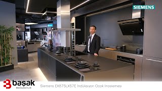 Siemens EX875LX57E İndüksiyon Ocak İncelemesi | Teknoloji Harikası Mutfağınız İç