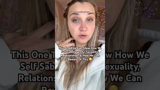 This Shows How We Self Sabotage Our Sexuality & Relationships 🤫 #relationships #relationshipadvice