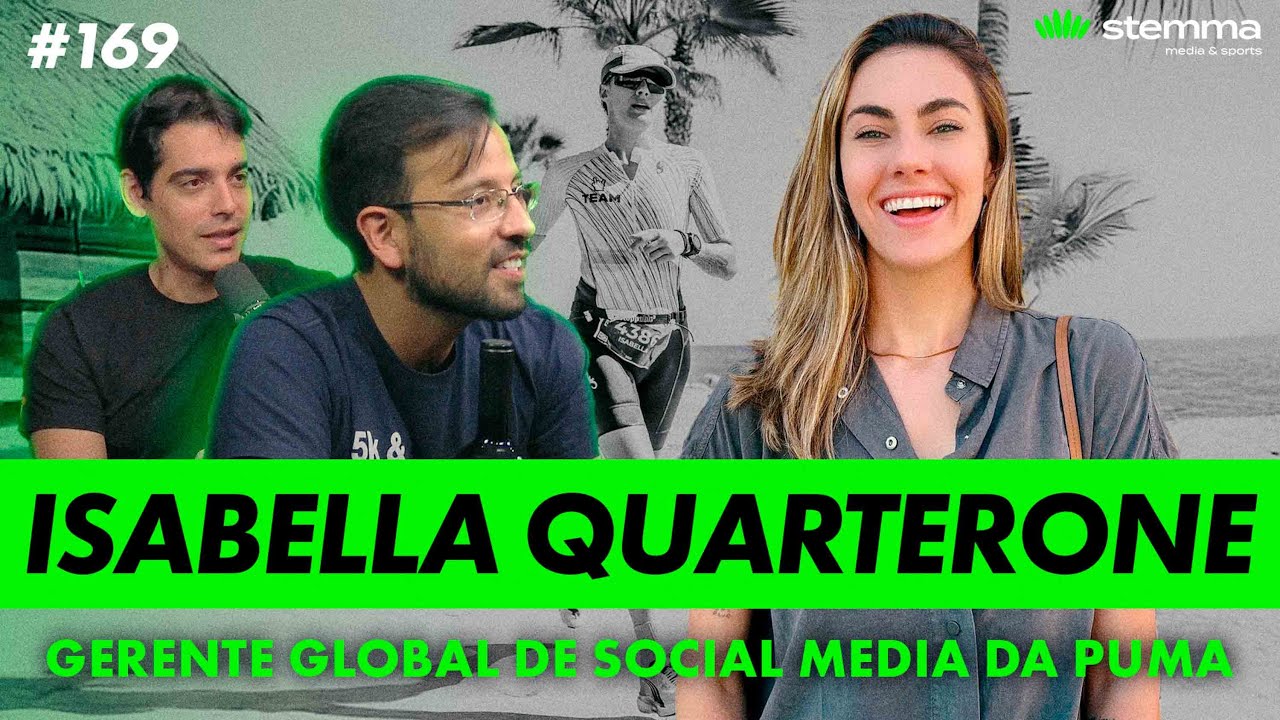 #169 - Isabella Quarterone - Gerente Global de Social Media da Puma - Stemma Sports