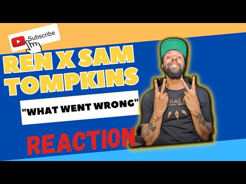 HIDDEN GEM. ren X sam tompkins - What Went Wrong | REACTION