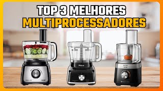✅TOP 3 Melhores MULTIPROCESSADORES  para comprar em 2024! Qual melhor MULTIPROCESSADOR DE ALIMENTOS?