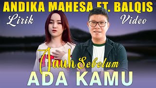 Download lagu Andika Mahesa ft Balqis - Jauh Sebelum Ada Kamu mp3 Download lagu Andika Mahesa ft Balqis - Jauh Sebelum Ada Kamu mp3