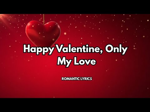 Happy Valentine, Only My Love|💋| This song specially for lovers|New Velentainday romantic song 2026