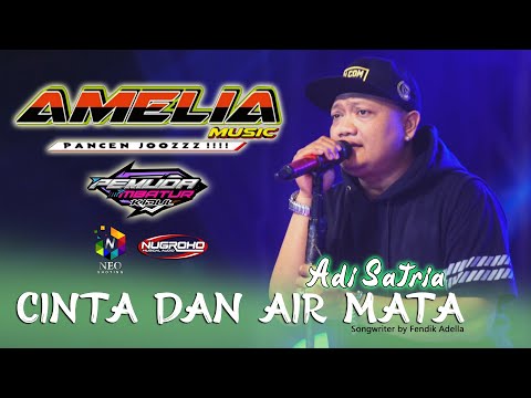 CINTA DAN AIR MATA - Adi Satria - AMELIA MUSIC Pancen Joozz !!! - NUGROHO Digital Audio