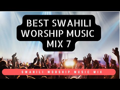Swahili Worship Music Mix 7 | Best Morning Worship Music | Nyimbo Nzuri Za Maombi