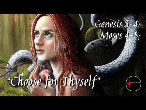 Come Follow Me - Genesis 3-4; Moses 4-5: "Choose for Thyself" (The Fall)