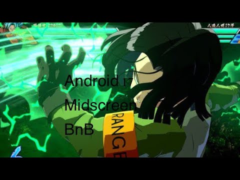 (DBFZ) Android 17 Midscreen BnB