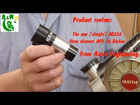 The new ('simple') AC333 three element APO 2x Barlow from Astro Engineering