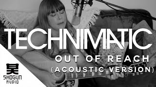 Technimatic Ft. Lucy Kitchen - Out Of Reach (Acoustic Version)