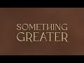 Something Greater