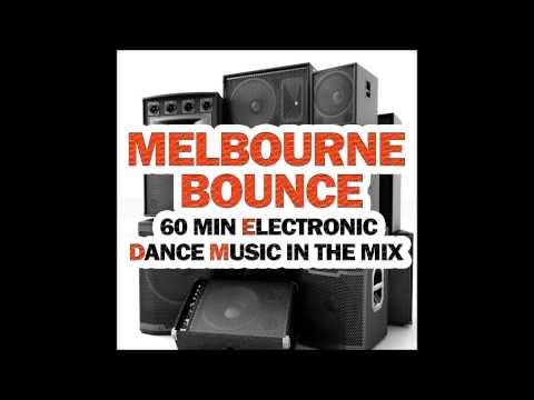 Melbourne Bounce (60 min Electronic Dance Music in the Mix)
