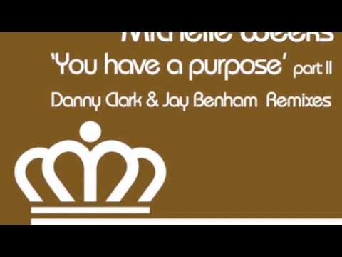 Kings of Groove feat. Michelle Weeks - You have a purpose ( Danny Clark & Jay Benham Vocal mix )