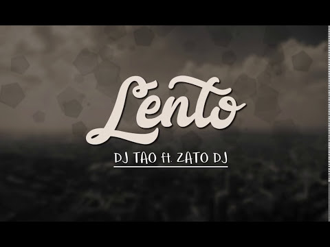 DJ Tao - Lento ft Zato Dj (Mi Gente Remix)