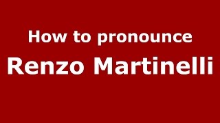 How to pronounce Renzo Martinelli