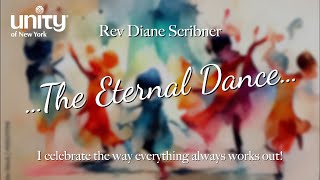 “…The Eternal Dance…” Rev Diane Scribner
