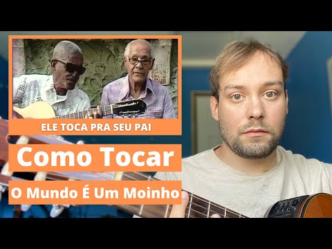 COMO TOCAR O MUNDO É UM MOINHO - CARTOLA E SEU PAI