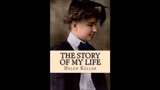 The Story of My Life - Audiobook - Chapters 3-4