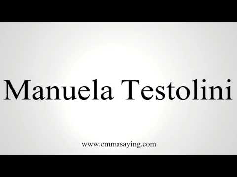 How to Pronounce Manuela Testolini