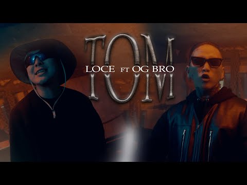 LOCE ft OG BRO - TOM