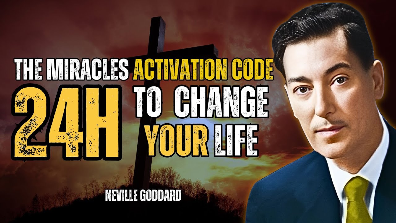 The Miracles Activation Code: The 24 Hours to Change Your Life - Neville Goddard Motivation