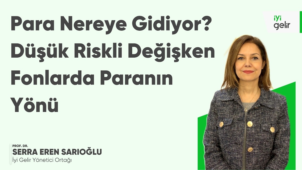Para Nereye Gidiyor? Düşük Riskli Değişken Fonlarda Paranın Yönü
