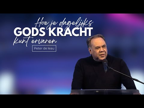 Hoe je dagelijks Gods kracht kunt ervaren | Peter de Leau