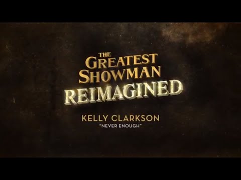 Kelly Clarkson - Never Enough (from The Greatest Showman: Reimagined) [Official Lyric Video]