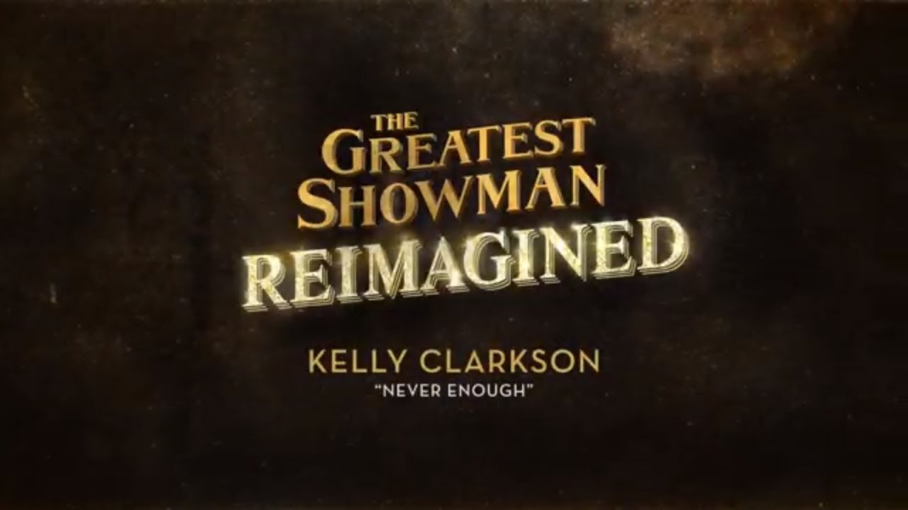 Kelly Clarkson - Never Enough (The Greatest Showman: Reimagined)