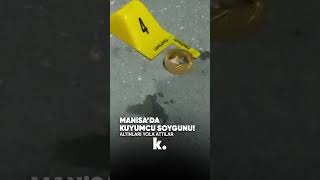Kuyumcu soygunu! Çaldıkları altınları yola attılar  #manisa #kuyumcu #