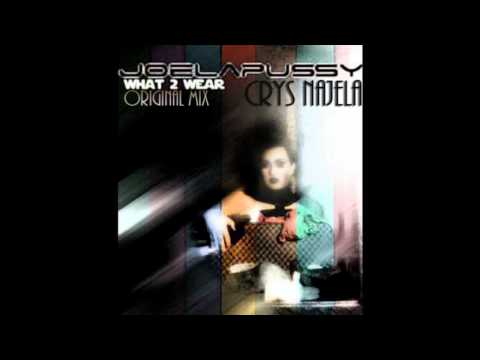 What To Wear - Crys Najela Feat. Joelapussy (Original Mix)