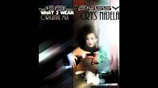 What To Wear - Crys Najela Feat. Joelapussy (Original Mix)