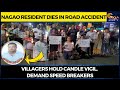 Nagao Resident Dies In Road Accident Villagers Hold Candle Vigil Demand Speed Breakers