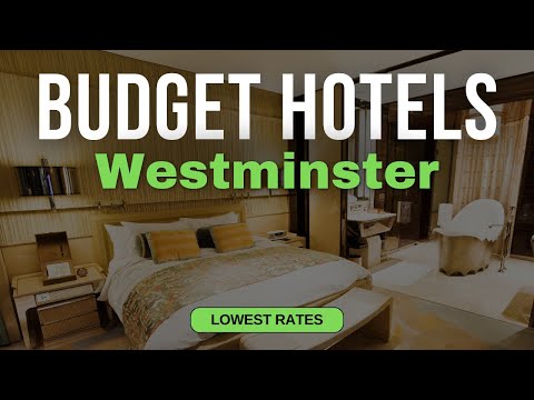 Best Budget Hotels in Westminster | Top 10 Hotels in Westminster