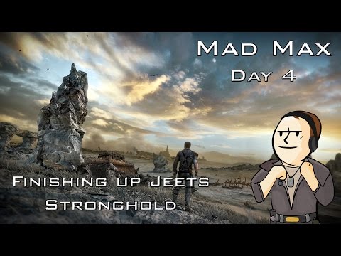 Mad Max playthrough [Day 4] - Finishing up Jeets Stronghold
