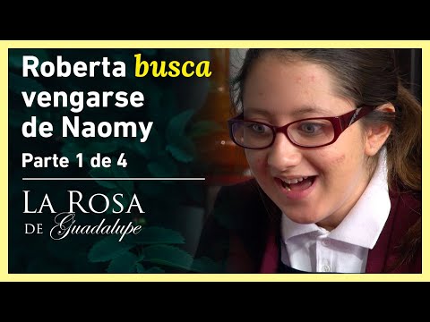 La Rosa de Guadalupe 1/4: Naomy cae en la trampa de Roberta | Amor Geek