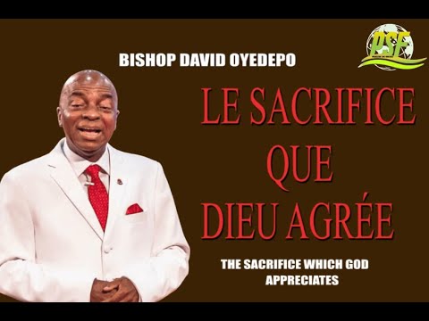 THE SACRIFICE THAT GOD APPROVED - BISHOP DAVID OYEDEPO