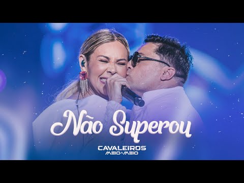 Não Superou - Cavaleiros do Forró (DVD Cavaleiros Meio a Meio)