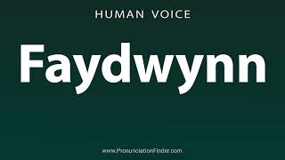 How To Pronounce Faydwynn