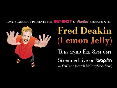 The Get On It & Jackin' Sessions - Fred Deakin (23/02/16)
