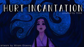 Hurt Incantation (Tangled) 【covered by Anna】 full ver.