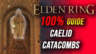 Elden Ring 100% Guide: Caelid Catacombs