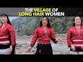 The Village Of Long Hair Women